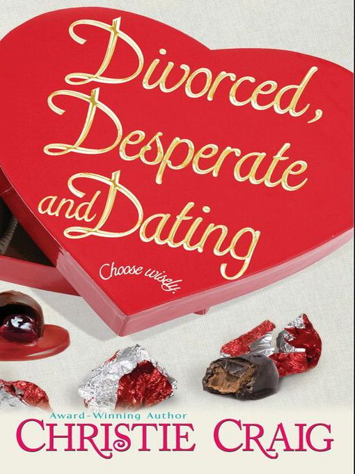Title details for Divorced, Desperate And Dating by Christie Craig - Available